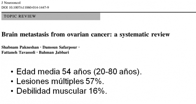 Paknesan S. et al. Brain metastases from ovarian cancer: a systematic review. J Neurooncol. 2014,Aug;119(1):1-6.